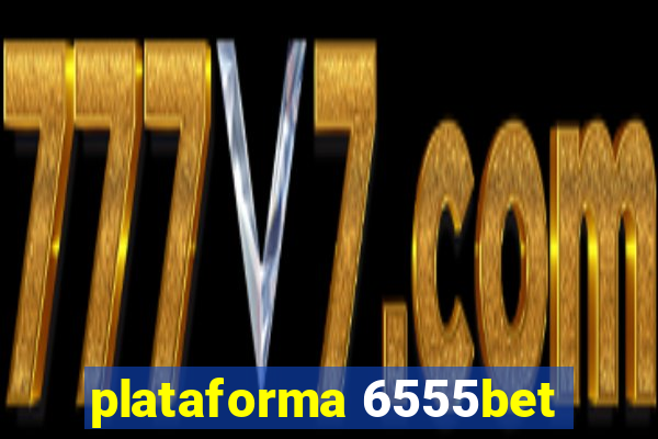 plataforma 6555bet